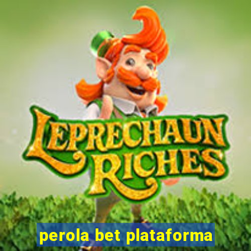 perola bet plataforma